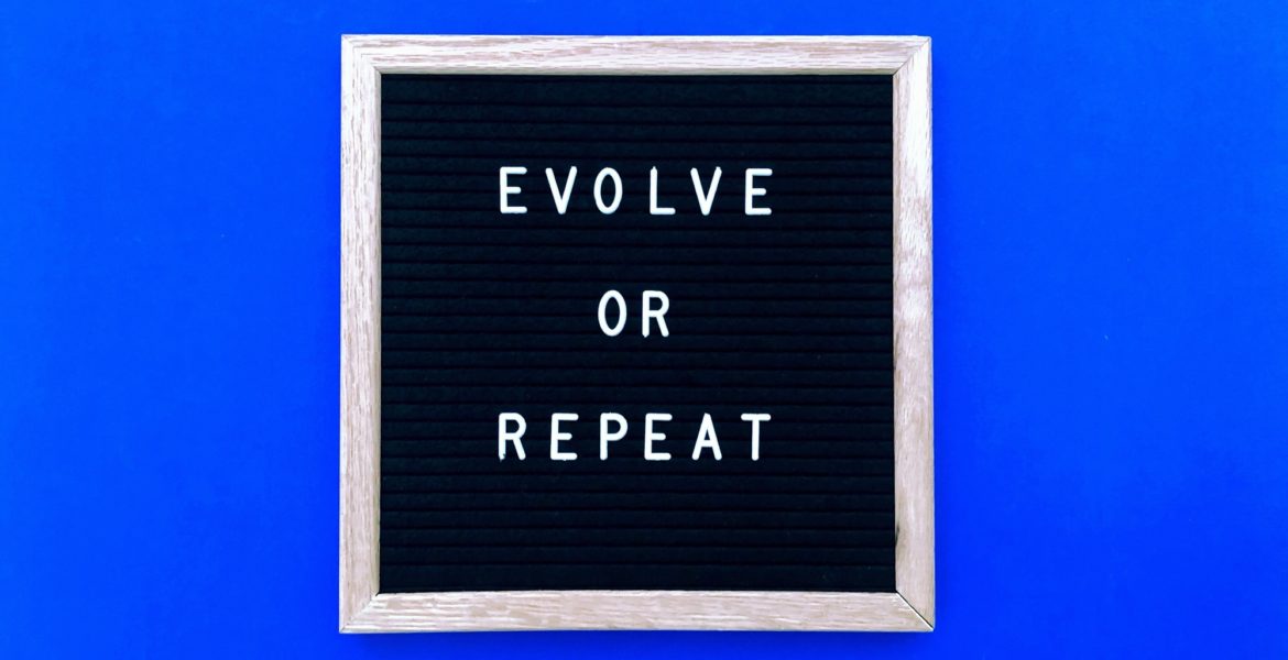 Evolve or repeat